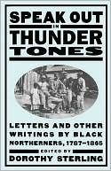 Speak out in Thunder Tones: Letters and Other Writings by Black Northerners, 1787-1865