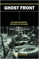 The Ghost Front: The Ardennes before the Battle of the Bulge