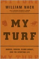 My Turf: Horses, Boxer's, Blood Money, and the Sporting Life