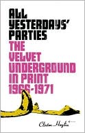 All Yesterday's Parties: The Velvet Underground in Print, 1966-1971