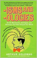 'Isms and 'Ologies: All the Movements, Ideologies, and Doctrines That Have Shaped Our World