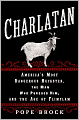 Charlatan: America's Most Dangerous Huckster, the Man Who Pursued Him, and the Age of Flimflam