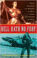Hell Hath No Fury: True Stories of Women at War from Antiquity to Iraq