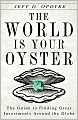 The World Is Your Oyster: The Guide to Finding Great Investments Around the Globe