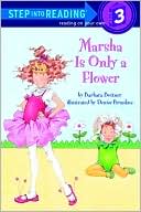 Marsha Is Only a Flower: (Road to Reading Series: Mile 3)