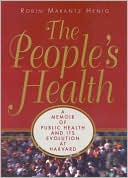 The People's Health: A Memoir of Public Health and Its Evolution at Harvard