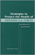 Strategies to Protect the Health of Deployed U.S. Forces: Force Protection and Decontamination