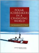 Polar Icebreakers in a Changing World: An Assessment of U.S. Needs