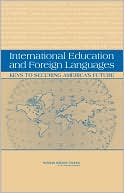 International Education and Foreign Languages: Keys to Securing America's Future