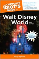 The Complete Idiot's Guide to Walt Disney World, 2013 Edition by Doug Ingersoll: Book Cover
