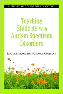 Teaching Students with Autism Spectrum Disorders by Roger Pierangelo: Book Cover