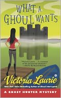 What a Ghoul Wants (Ghost Hunter Mystery Series #7) by Victoria Laurie: NOOK Book Cover