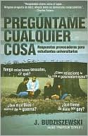 Preguntame Cualquier Cosa: Respuestas Provocadoras Para Estudiantes Universitarios