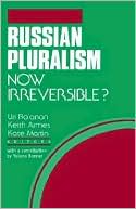 Russian Pluralism--Now Irreversible?