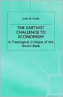 The Earthist Challenge to Economism: A Theological Critique of the World Bank