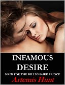 Infamous Desire (Maid for the Billionaire Prince, erotic romance) by Artemis Hunt: NOOK Book Cover