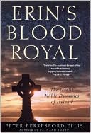 Erin's Blood Royal: The Gaelic Noble Dynasties of Ireland