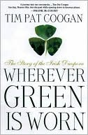 Wherever Green Is Worn: The Story of the Irish Diaspora