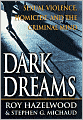 Dark Dreams: Sexual Violence, Homicide, and the Criminal Mind
