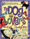 The Dog Lover's Book of Crafts: 50 Home Decorations That Celebrate Man's Best Friend