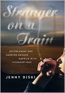 Stranger on a Train: Daydreaming and Smoking Around America with Interruptions