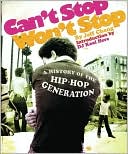 Can't Stop Won't Stop: A History of the Hip-Hop Generation