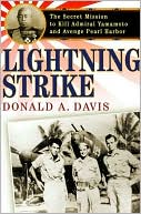 Lightning Strike: The Secret Mission to Kill Admiral Yamamoto and Avenge Pearl Harbor