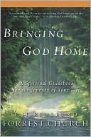 Bringing God Home: A Spiritual Guidebook for the Journey of Your Life