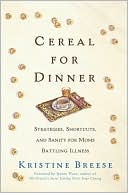 Cereal for Dinner: Strategies, Shortcuts, and Sanity for Moms Battling Illness