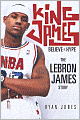 King James: Believe the Hype: The LeBron James Story