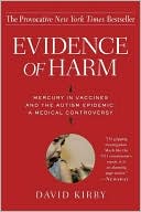 Evidence of Harm: Mercury in Vaccines and the Autism Epidemic: A Medical Controversy