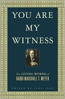 You Are My Witness: The Living Words of the Late Marshall T. Meyer