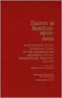 Theatre at Stratford-Upon-Avon: Set. A Catalogue-Index to Productions of the Shakespeare Memorial/Royal Shakespeare Theatre, 1879-1978
