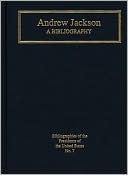 Andrew Jackson: A Bibliography