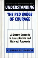 Understanding The Red Badge of Courage: A Student Casebook to Issues, Sources, and Historical Documents