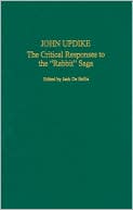 John Updike: The Critical Response to the Rabbit Saga (Critical Responses in Arts and Letters Series)