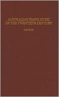 Australian Piano Music of the Twentieth Century (Music Reference Collection Series #87)