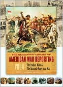 The Greenwood Library of American War Reporting: The Indian Wars and the Spanish-American War