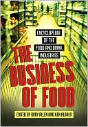 The Business of Food: Encyclopedia of the Food and Drink Industries