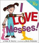 I Love Messes!