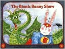 Bionic Bunny Show