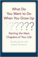 download What Do You Want to Do when You Grow up? Starting the Next Chapter of Your Life book