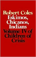 Children of Crisis: Eskimos, Chicanos, Indians
