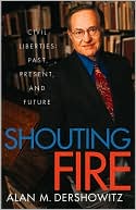 Shouting Fire: Civil Liberties in a Turbulent Age
