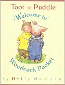 Welcome to Woodcock Pocket (Toot and Puddle Series)