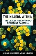 Killers Within: The Deadly Rise of Drug Resistant Bacteria