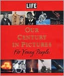 LIFE: Our Century in Pictures for Young People