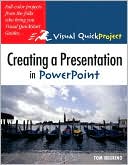 Creating a Presentation in Power Point: Visual QuickProject Guide