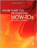 Adobe Flash CS3 Professional How-Tos: 100 Essential Techniques