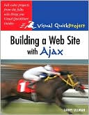 Building a Web Site with Ajax [Visual Quickproject Guide Series]